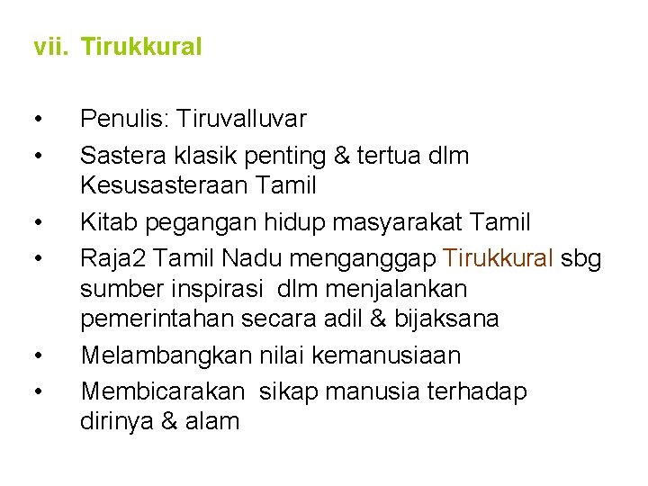 vii. Tirukkural • • • Penulis: Tiruvalluvar Sastera klasik penting & tertua dlm Kesusasteraan