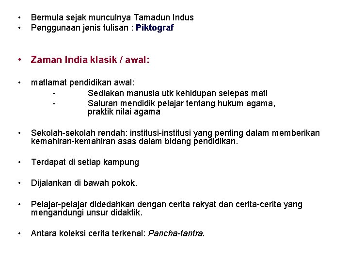  • • Bermula sejak munculnya Tamadun Indus Penggunaan jenis tulisan : Piktograf •