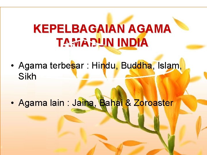 KEPELBAGAIAN AGAMA TAMADUN INDIA • Agama terbesar : Hindu, Buddha, Islam, Sikh • Agama