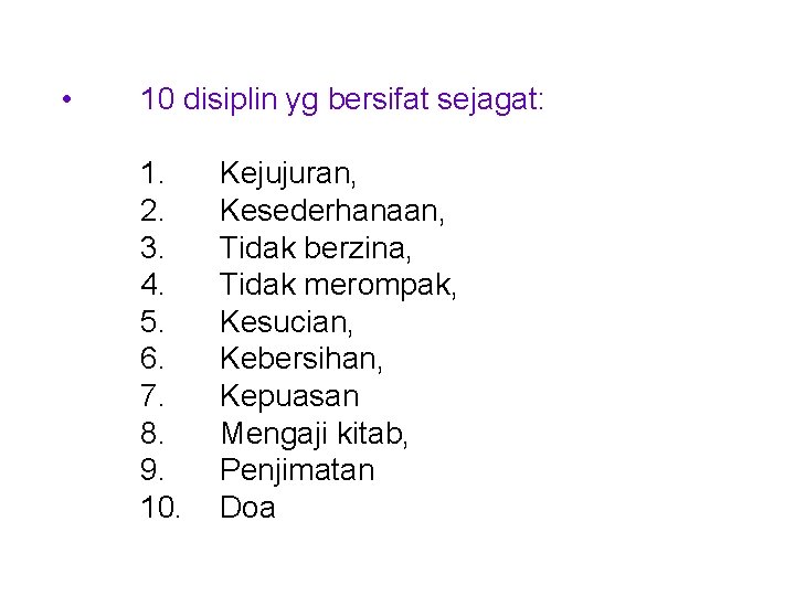  • 10 disiplin yg bersifat sejagat: 1. 2. 3. 4. 5. 6. 7.