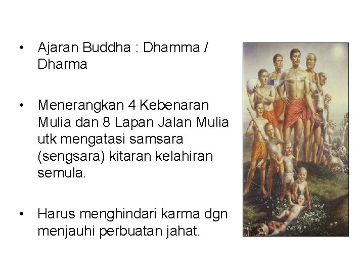  • Ajaran Buddha : Dhamma / Dharma • Menerangkan 4 Kebenaran Mulia dan