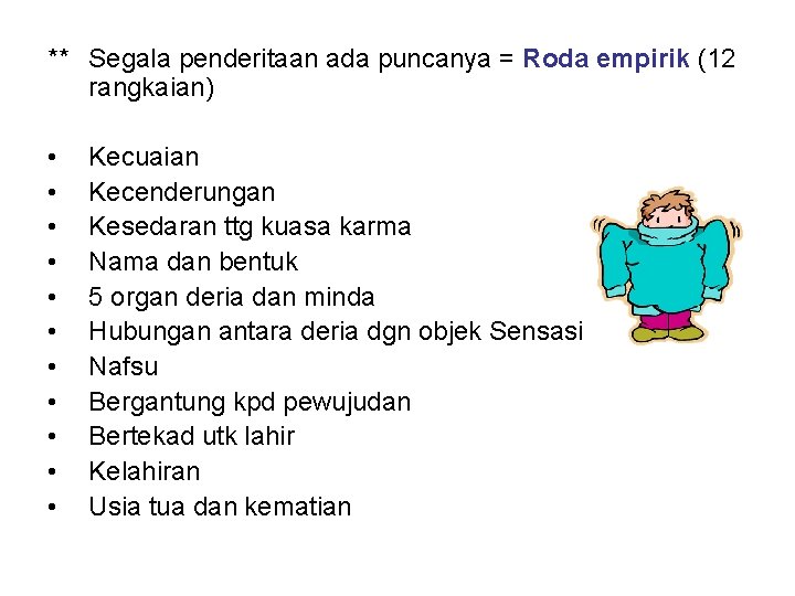 ** Segala penderitaan ada puncanya = Roda empirik (12 rangkaian) • • • Kecuaian ** Segala penderitaan ada puncanya = Roda empirik (12 rangkaian) • • • Kecuaian