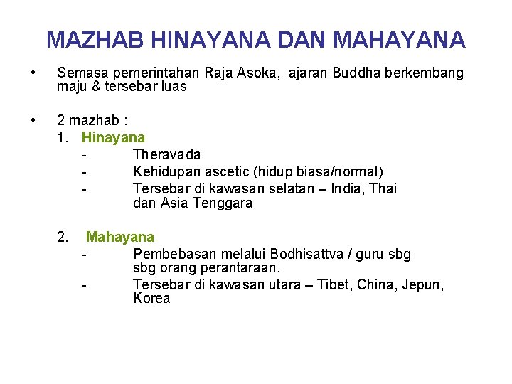 MAZHAB HINAYANA DAN MAHAYANA • Semasa pemerintahan Raja Asoka, ajaran Buddha berkembang maju & MAZHAB HINAYANA DAN MAHAYANA • Semasa pemerintahan Raja Asoka, ajaran Buddha berkembang maju &