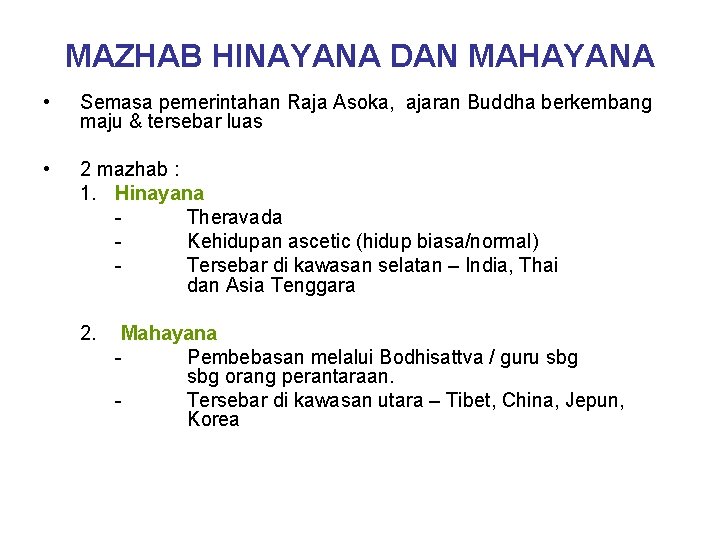 MAZHAB HINAYANA DAN MAHAYANA • Semasa pemerintahan Raja Asoka, ajaran Buddha berkembang maju &