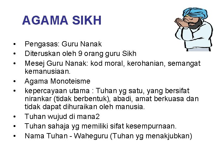 AGAMA SIKH • • Pengasas: Guru Nanak Diteruskan oleh 9 orang guru Sikh Mesej AGAMA SIKH • • Pengasas: Guru Nanak Diteruskan oleh 9 orang guru Sikh Mesej
