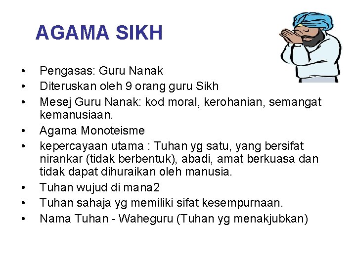 AGAMA SIKH • • Pengasas: Guru Nanak Diteruskan oleh 9 orang guru Sikh Mesej