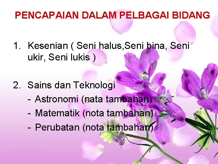 PENCAPAIAN DALAM PELBAGAI BIDANG 1. Kesenian ( Seni halus, Seni bina, Seni ukir, Seni