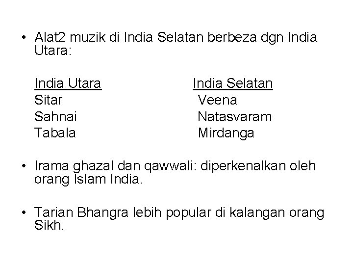 • Alat 2 muzik di India Selatan berbeza dgn India Utara: India Utara • Alat 2 muzik di India Selatan berbeza dgn India Utara: India Utara