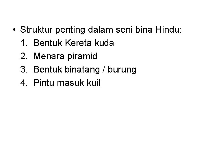 • Struktur penting dalam seni bina Hindu: 1. Bentuk Kereta kuda 2. Menara • Struktur penting dalam seni bina Hindu: 1. Bentuk Kereta kuda 2. Menara