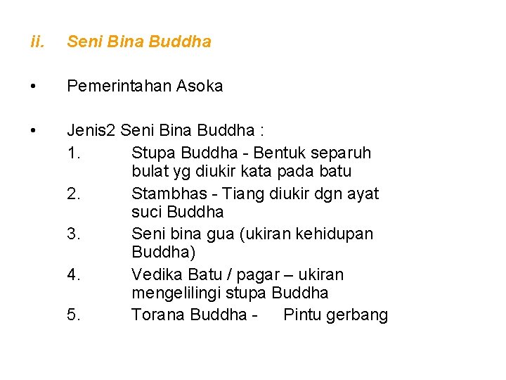 ii. Seni Bina Buddha • Pemerintahan Asoka • Jenis 2 Seni Bina Buddha :