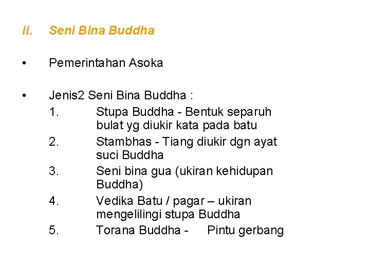 ii. Seni Bina Buddha • Pemerintahan Asoka • Jenis 2 Seni Bina Buddha : ii. Seni Bina Buddha • Pemerintahan Asoka • Jenis 2 Seni Bina Buddha :