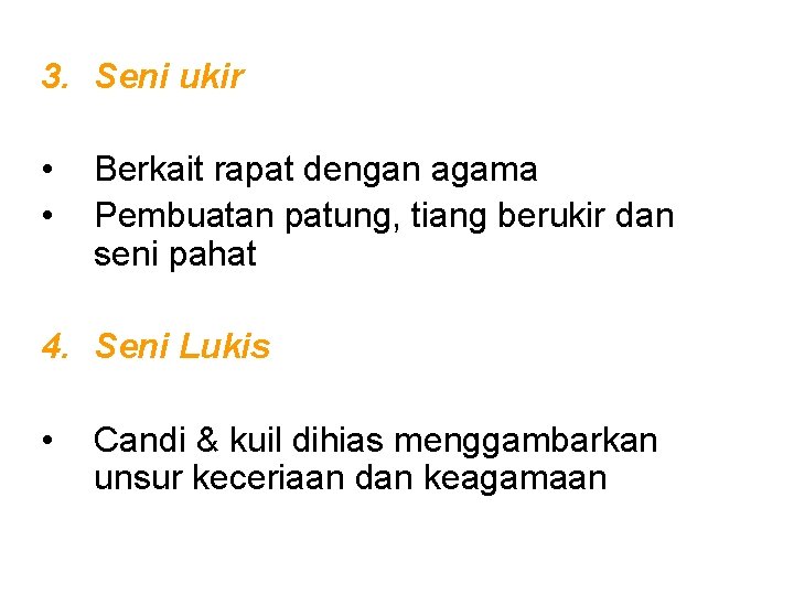 3. Seni ukir • • Berkait rapat dengan agama Pembuatan patung, tiang berukir dan