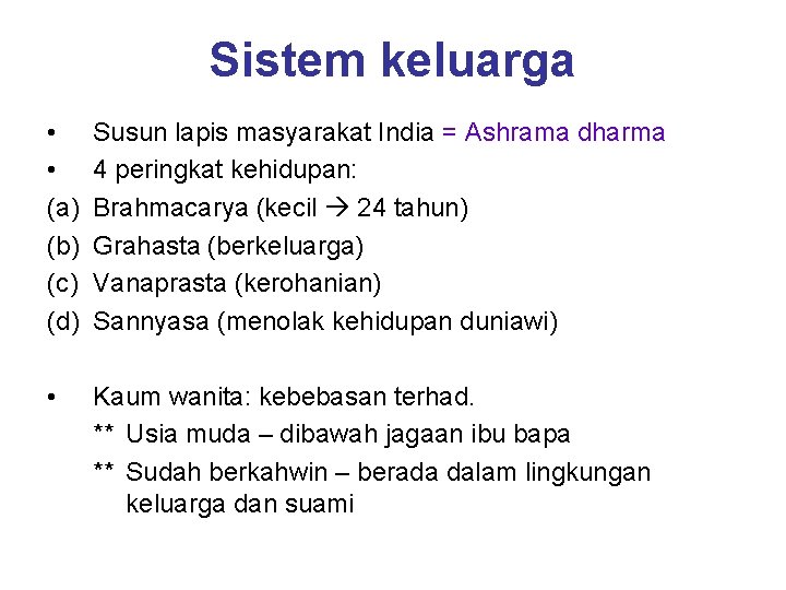 Sistem keluarga • • (a) (b) (c) (d) Susun lapis masyarakat India = Ashrama