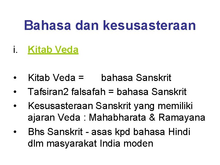 Bahasa dan kesusasteraan i. Kitab Veda • • • Kitab Veda = bahasa Sanskrit Bahasa dan kesusasteraan i. Kitab Veda • • • Kitab Veda = bahasa Sanskrit