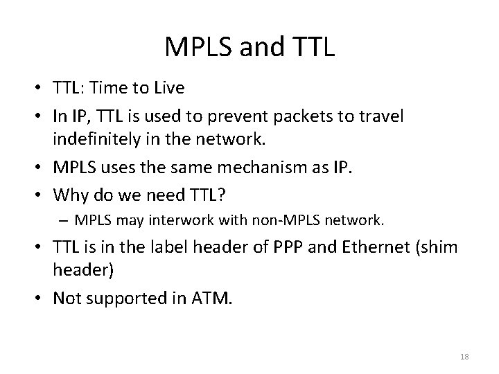 MPLS and TTL • TTL: Time to Live • In IP, TTL is used
