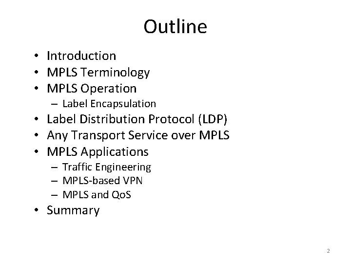Outline • Introduction • MPLS Terminology • MPLS Operation – Label Encapsulation • Label