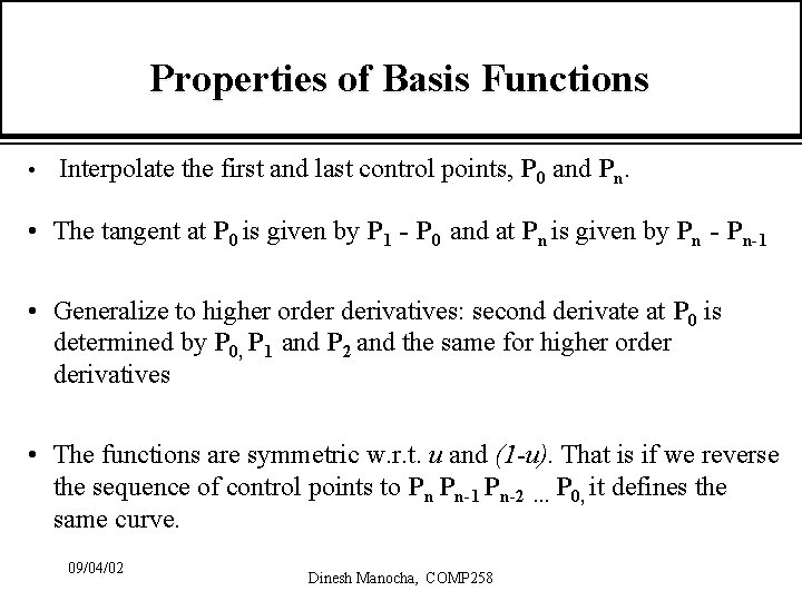 Properties of Basis Functions • Interpolate the first and last control points, P 0