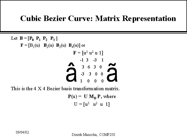 Cubic Bezier Curve: Matrix Representation Let B = [P 0 P 1 P 2