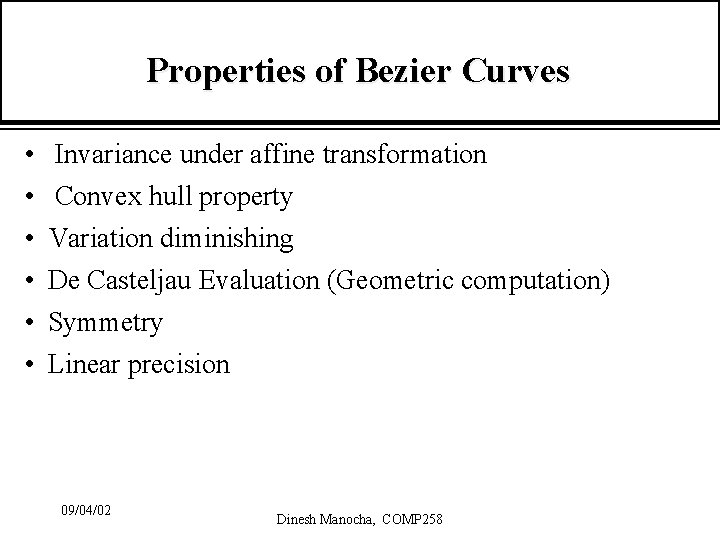 Properties of Bezier Curves • • • Invariance under affine transformation Convex hull property