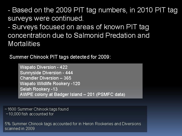 - Based on the 2009 PIT tag numbers, in 2010 PIT tag surveys were
