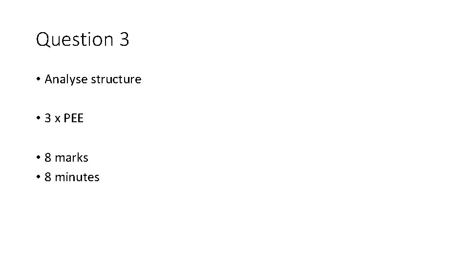 Question 3 • Analyse structure • 3 x PEE • 8 marks • 8