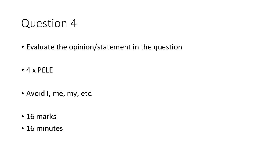 Question 4 • Evaluate the opinion/statement in the question • 4 x PELE •