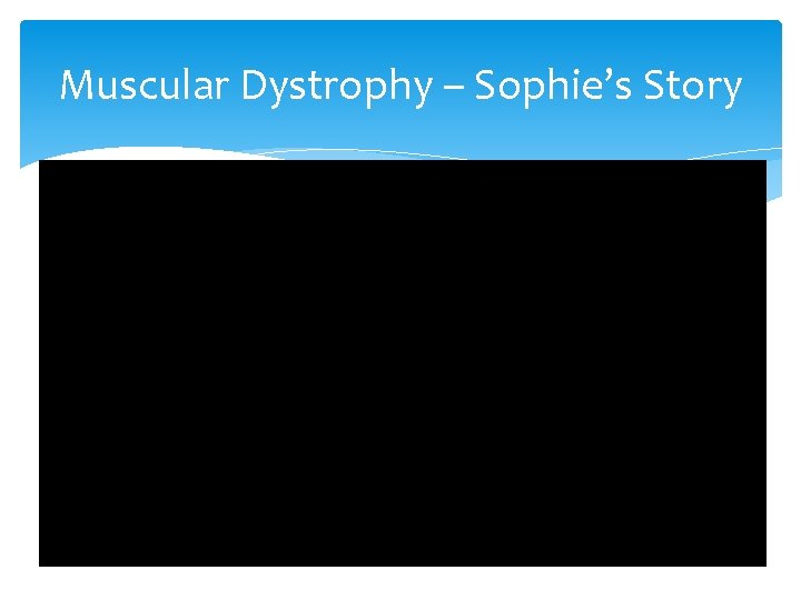 Muscular Dystrophy – Sophie’s Story 