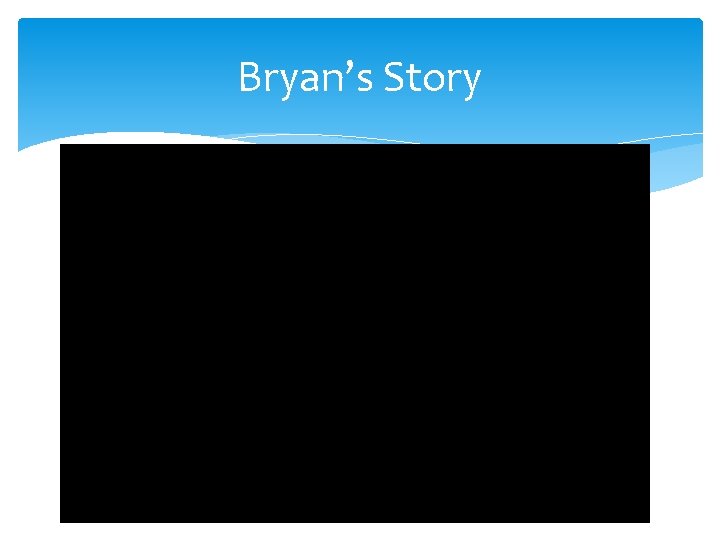 Bryan’s Story 