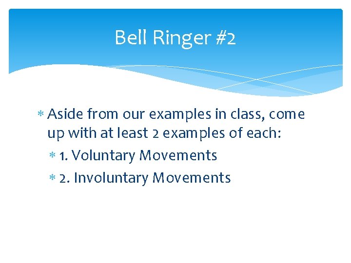 Bell Ringer #2 Aside from our examples in class, come up with at least