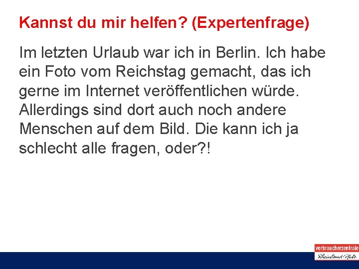 Kannst du mir helfen? (Expertenfrage) Im letzten Urlaub war ich in Berlin. Ich habe