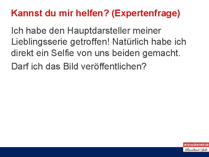 Kannst du mir helfen? (Expertenfrage) Ich habe den Hauptdarsteller meiner Lieblingsserie getroffen! Natürlich habe