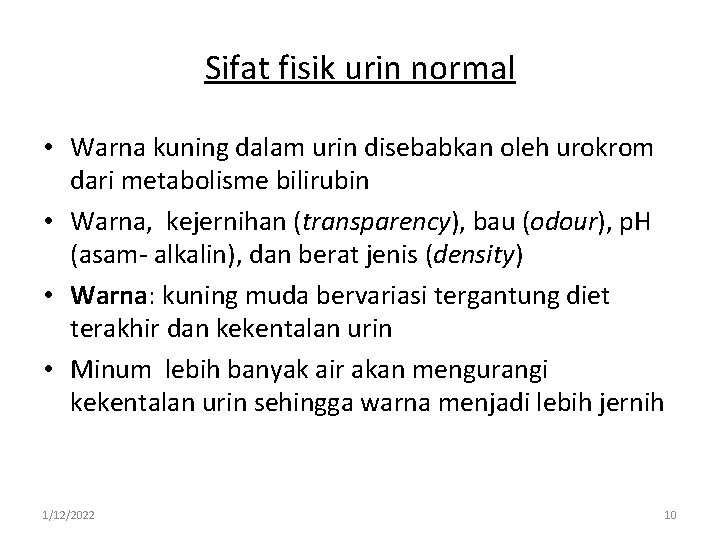Sifat fisik urin normal • Warna kuning dalam urin disebabkan oleh urokrom dari metabolisme