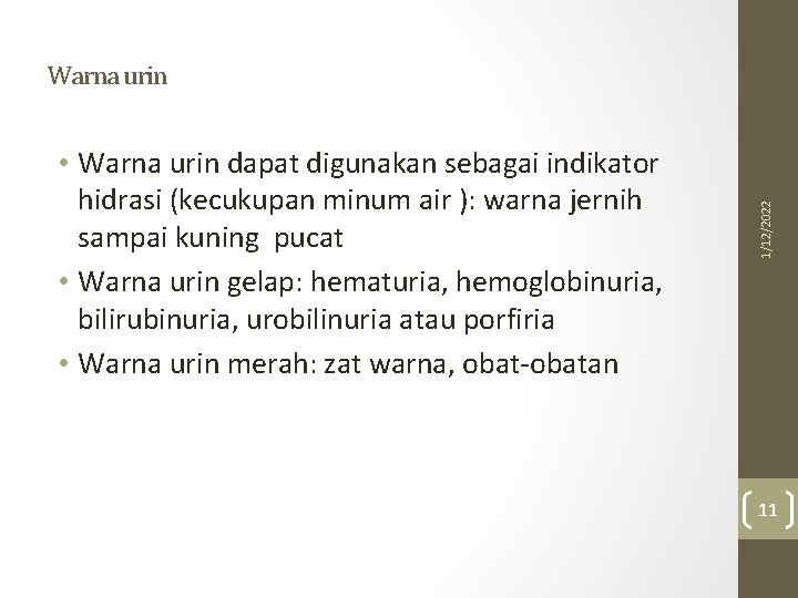  • Warna urin dapat digunakan sebagai indikator hidrasi (kecukupan minum air ): warna