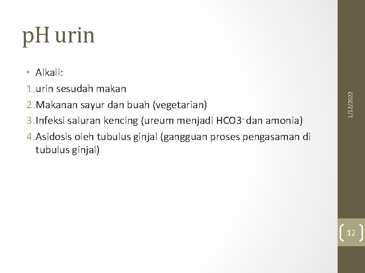  • Alkali: 1. urin sesudah makan 2. Makanan sayur dan buah (vegetarian) 3.