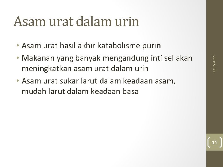  • Asam urat hasil akhir katabolisme purin • Makanan yang banyak mengandung inti