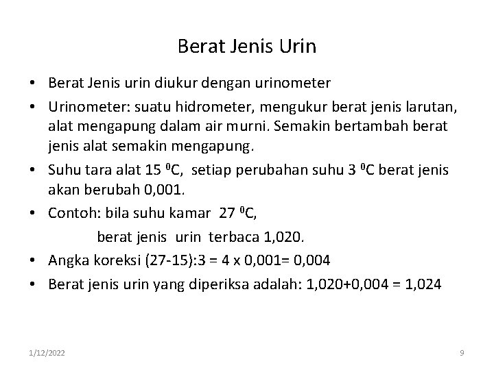 Berat Jenis Urin • Berat Jenis urin diukur dengan urinometer • Urinometer: suatu hidrometer,