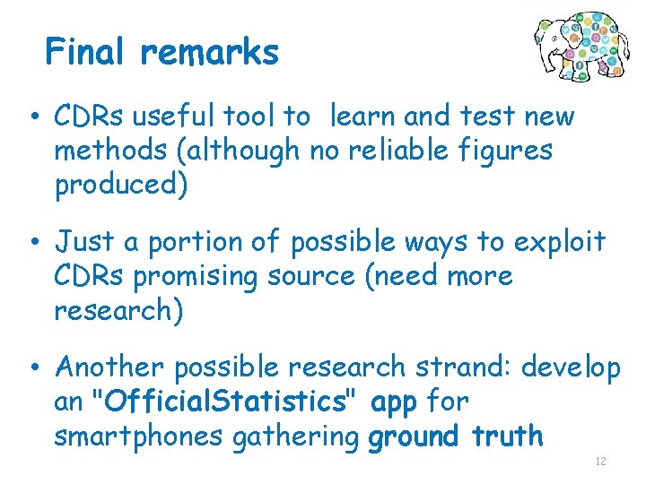 Final remarks • CDRs useful tool to learn and test new methods (although no