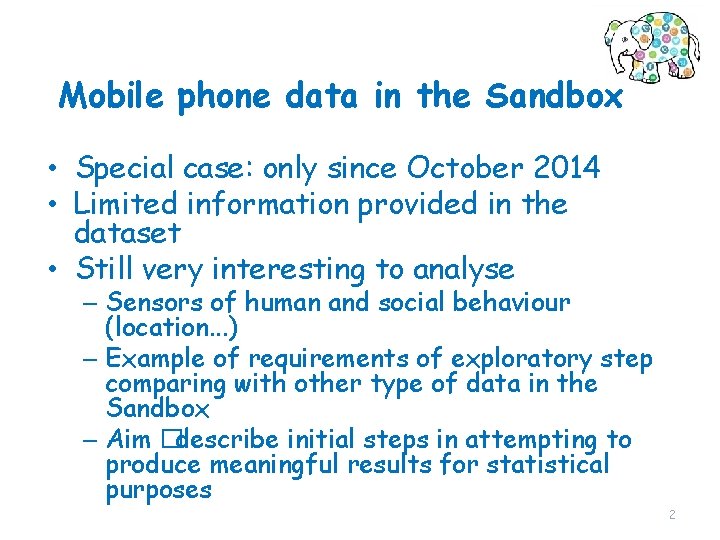 Mobile phone data in the Sandbox • Special case: only since October 2014 •