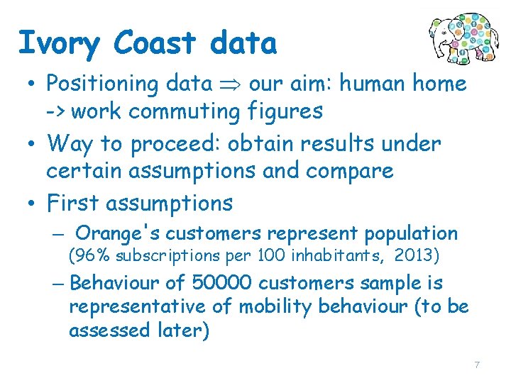Ivory Coast data • Positioning data our aim: human home -> work commuting figures
