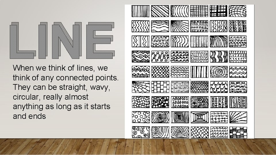 LINE When we think of lines, we think of any connected points. They can
