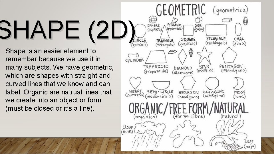 SHAPE (2 D) Shape is an easier element to remember because we use it