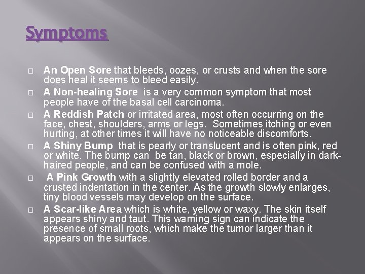 Symptoms � � � An Open Sore that bleeds, oozes, or crusts and when