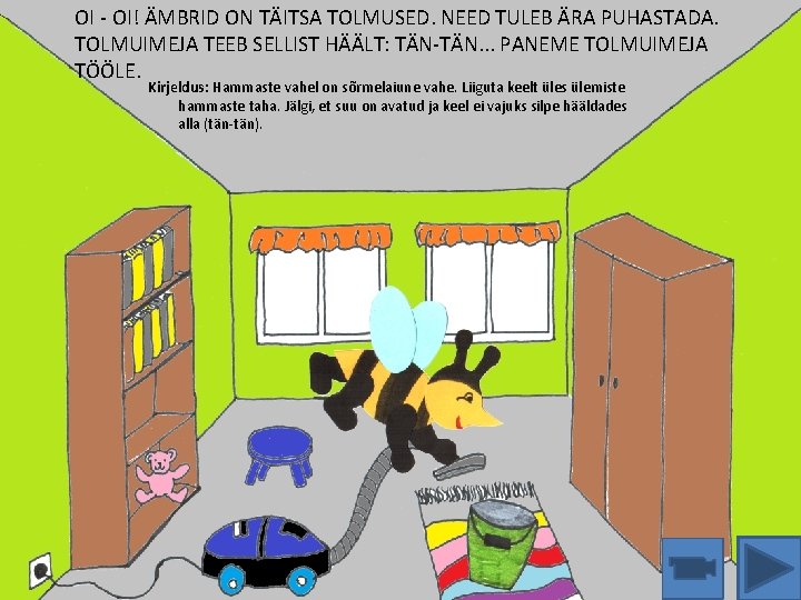 OI - OI! ÄMBRID ON TÄITSA TOLMUSED. NEED TULEB ÄRA PUHASTADA. TOLMUIMEJA TEEB SELLIST