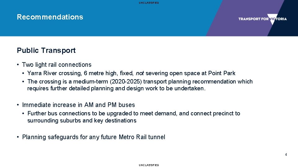 UNCLASSIFIED Recommendations Public Transport • Two light rail connections • Yarra River crossing, 6
