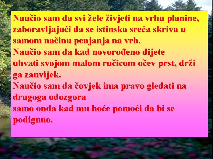 Naučio sam da svi žele živjeti na vrhu planine, zaboravljajući da se istinska sreća