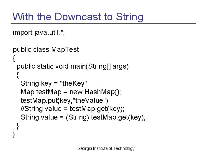 With the Downcast to String import java. util. *; public class Map. Test {