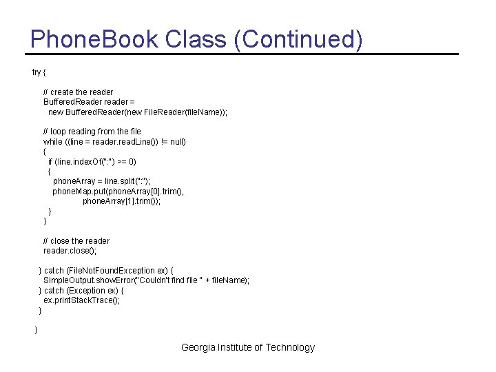 Phone. Book Class (Continued) try { // create the reader Buffered. Reader reader =