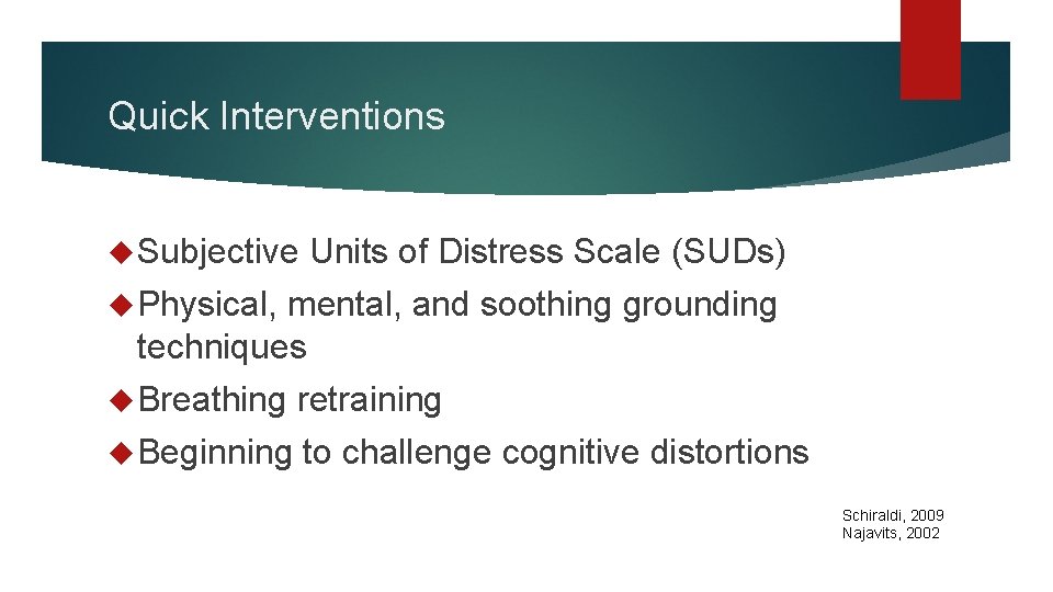 Quick Interventions Subjective Units of Distress Scale (SUDs) Physical, mental, and soothing grounding techniques