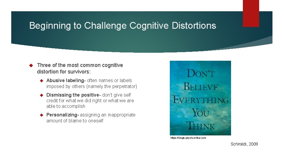 Beginning to Challenge Cognitive Distortions Three of the most common cognitive distortion for survivors:
