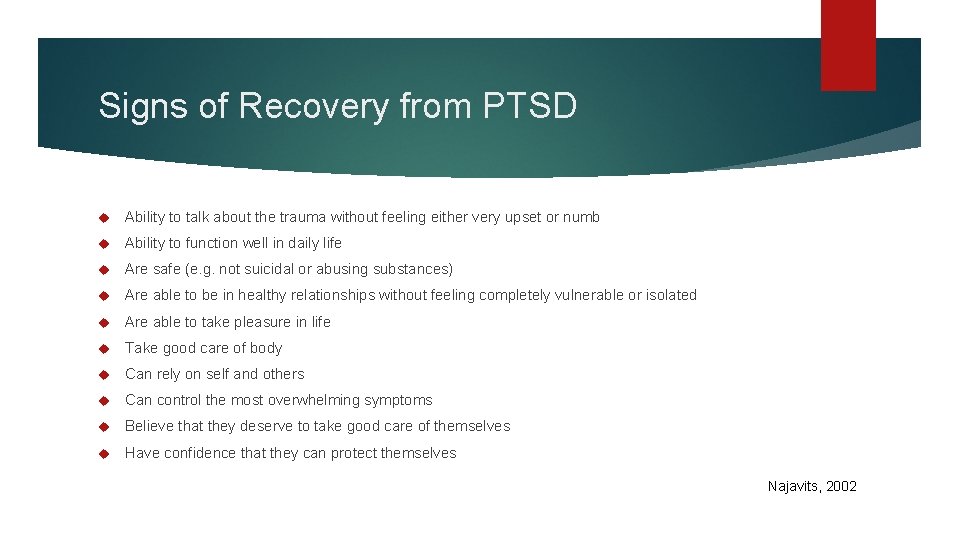 Signs of Recovery from PTSD Ability to talk about the trauma without feeling either